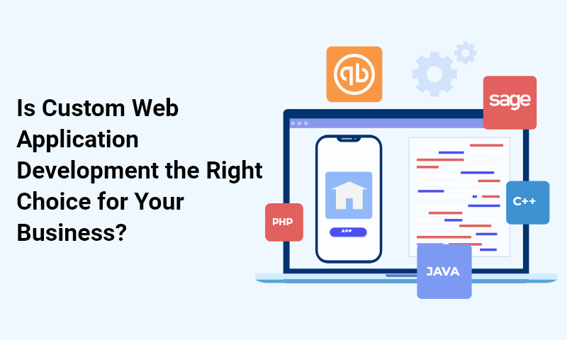 Is Custom Web Application Development The Right Choice For Your Business?