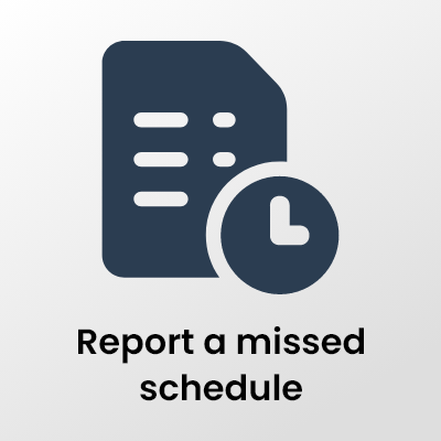 Report a missed schedule