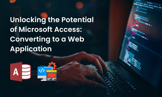 Unlocking the Potential of Microsoft Access: Converting to a Web Application