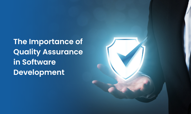 Importance of Quality Assurance in Software Development
