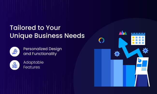 Tailored to Your Unique Business Needs