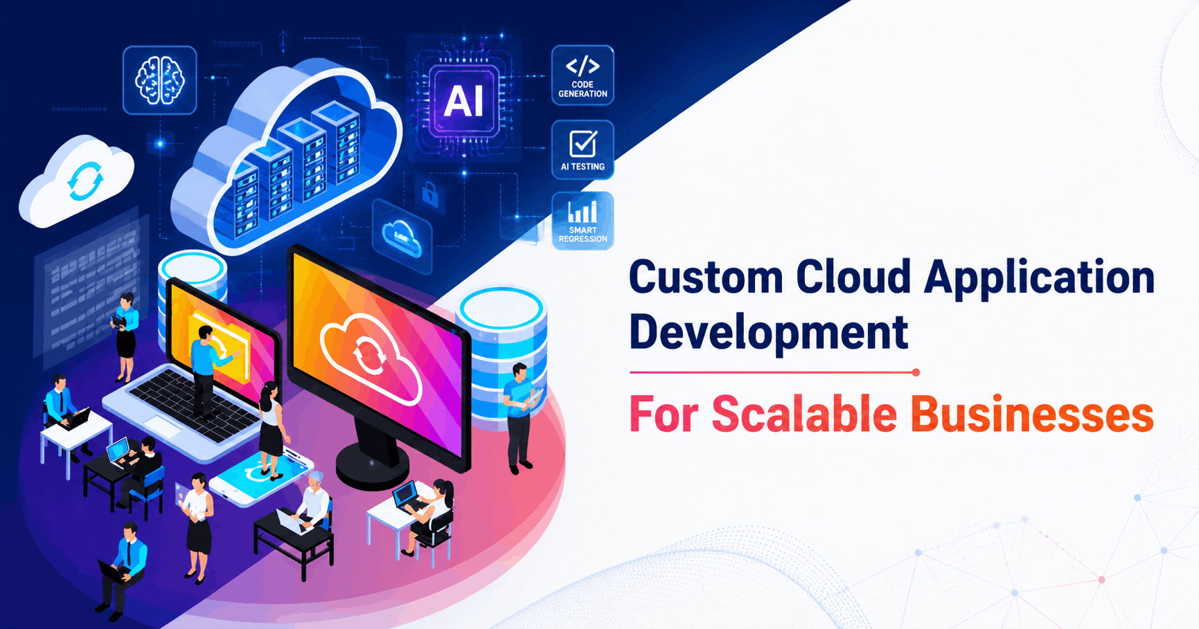 Why Custom Cloud Application Development is the Future of Scalable Businesses