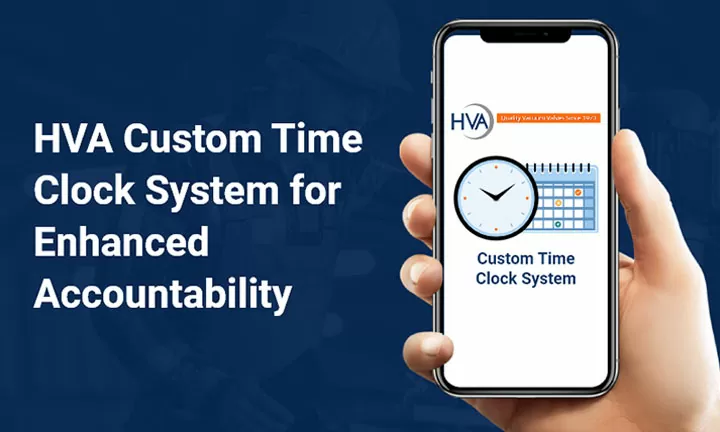HVA Custom Time Clock System For Enhanced Accountability HVA Custom Time Clock System For Enhanced Accountability