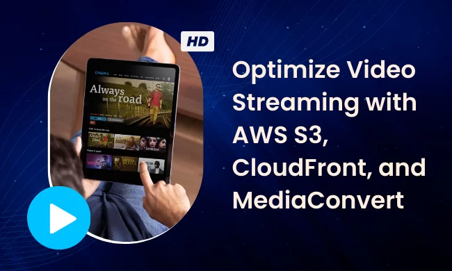 Case Study: Optimize Video Streaming with AWS S3, CloudFront, and MediaConvert